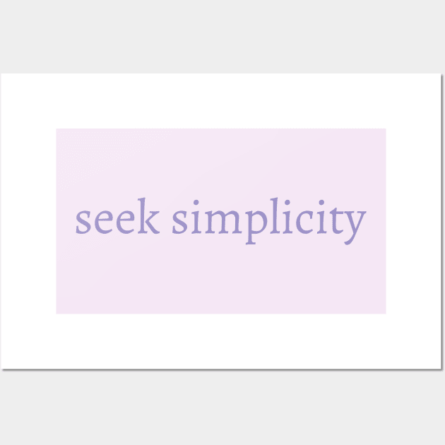 Seek Simplicity - Inspiring, Motivational Saying Wall Art by AllisonGrace